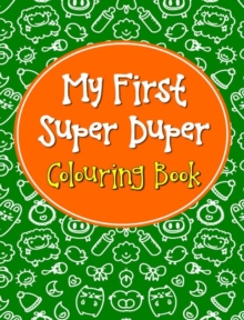 My First Super Duper Colouring Book
