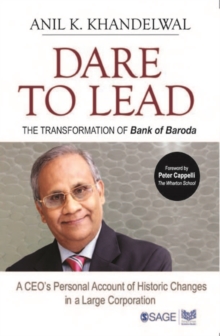 Image for Dare to lead: the transformation of Bank of Baroda, a CEO's personal account of historic changes in a large corporation