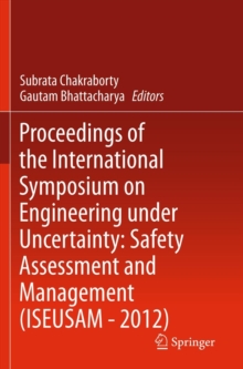 Image for Proceedings of the International Symposium on Engineering under Uncertainty: Safety Assessment and Management (ISEUSAM - 2012)