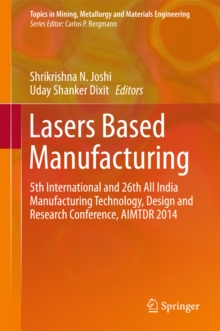 Image for Lasers Based Manufacturing: 5th International and 26th All India Manufacturing Technology, Design and Research Conference, AIMTDR 2014