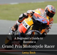 Image for Beginner's Guide to Become a Grand Prix Motorcycle Racer, A