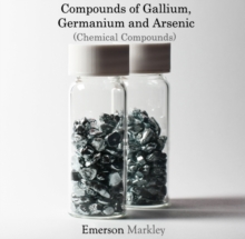 Image for Compounds of Gallium, Germanium and Arsenic (Chemical Compounds)