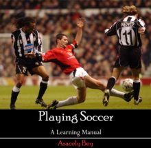 Image for Playing Soccer - A Learning Manual