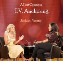 Image for First Course in T.V. Anchoring, A