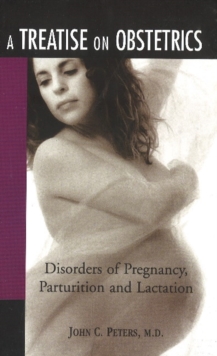 Image for Treatise on Obstetrics : Diseases of Pregnancy, Parturition & Lactation