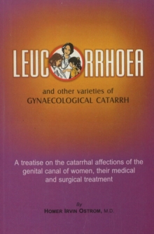 Image for Leucorrhoea : & Other Varieties of Gynaecological Catarrh