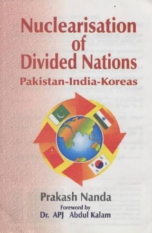 Image for Nuclearisation of Divided Nations : Pakistan-India-Koreas