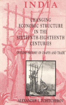 Image for India -- Changing Economic Structure in the Sixteenth-Eighteenth Centuries