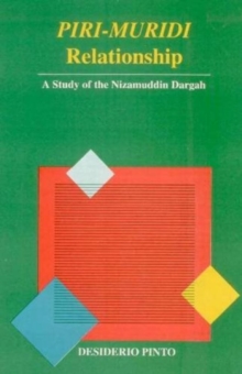 Image for Piri-Muridi Relationship : A Study of the Nizamuddin Dargah