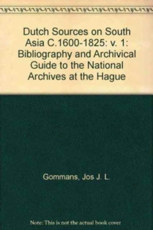 Dutch Sources on South Asia C.1600-1825