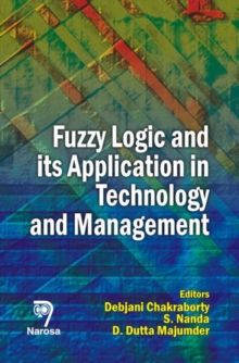 Fuzzy Logic and its Application in Technology and Management