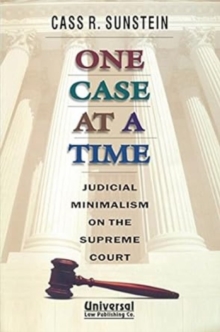 Image for One Case at a Time - Judicial Minimalism on the Supreme Court