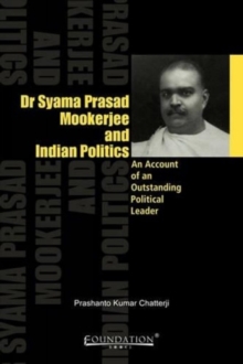 Image for Dr Syama Prasad Mookerjee and Indian Politics