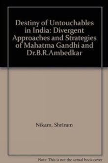 Image for Destiny of Untouchables in India : Divergent Approaches and Strategies of Mahatma Gandhi and Dr.B.R.Ambedkar