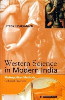 Image for Western science in modern India  : metropolitan methods, colonial practices