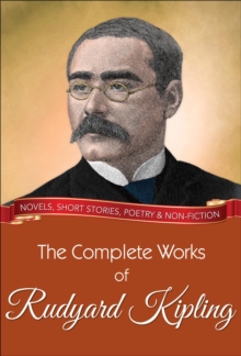 Image for Complete Works of Rudyard Kipling: All Novels, Short Stories, Letters and Poems