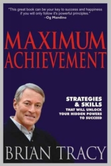 Image for Maximum achievement  : strategies & skills that will unlock your hidden powers to succeed