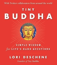 Image for Tiny Buddha : Simple Wisdom for Lifes Hard Questions