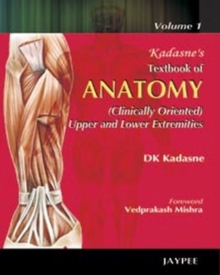 Image for Kadasne's Textbook of Anatomy (Clinically Oriented Upper and Lower Extremities)