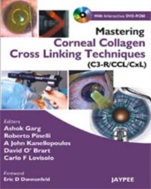 Image for Mastering Corneal Collagen Cross Linking Techniques (C3-R/CCL/CXL)