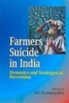 Image for Farmers Suicide in India : Dynamics and Strategies of Prevention