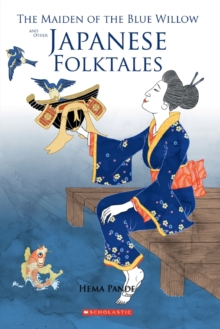 Image for The Maiden of the Blue Willow and Other Japanese Folktales