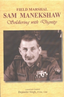 Image for Field Marshal Sam Manekshaw  : soldiering with dignity