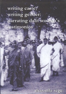 Image for Writing Caste/Writing Gender Narrating Dalit Women s Testimonios
