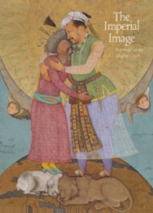 Image for The Imperial Image Paintings for the Mughal Court