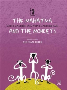 Image for The Mahatma and the monkeys  : what Gandhiji did, what Gandhiji said