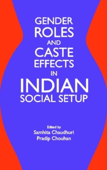 Gender Roles and Caste Effects in Indian Social Setup by Chaudhuri, Dr ...