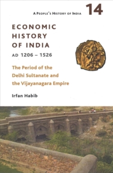 People`s History of India 14 - - Economic History of India, AD 1206-1526, The Period of the Delhi
