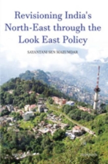 Image for Revisioning India's North-East through the Look East Policy