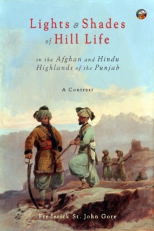 Image for Lights & Shades of Hill Life in the Afghan and Hindu Highlands of the Punjab