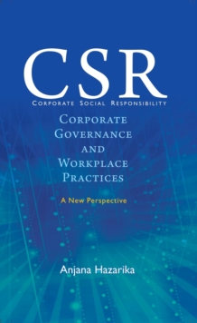 Corporate Social Responsibility: Corporate Governance and Workplace Practices – A New Perspective