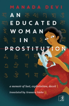 Image for Educated Woman In Prostitution: A Memoir of Lust, Exploitation, Deceit (Calcutta, 1929)