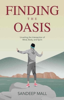 Finding the Oasis: Unveiling the Intersection of Mind, Body and Spirit