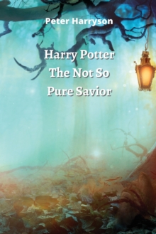 Image for Harry Potter The Not So Pure Savior