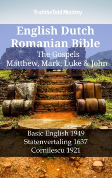 Image for English Dutch Romanian Bible - The Gospels - Matthew, Mark, Luke & John: Basic English 1949 - Statenvertaling 1637 - Cornilescu 1921