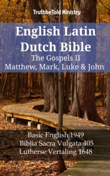Image for English Latin Dutch Bible - The Gospels II - Matthew, Mark, Luke & John: Basic English 1949 - Biblia Sacra Vulgata 405 - Lutherse Vertaling 1648