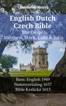 Image for English Dutch Czech Bible - The Gospels - Matthew, Mark, Luke & John: Basic English 1949 - Statenvertaling 1637 - Bible Kralicka 1613