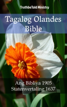 Image for Tagalog Olandes Bible: Ang Bibliya 1905 - Statenvertaling 1637.