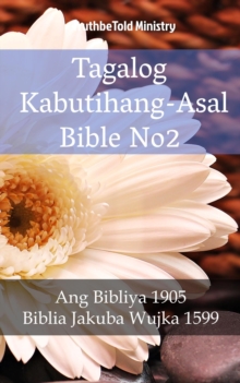 Image for Tagalog Kabutihang-Asal Bible No2: Ang Bibliya 1905 - Biblia Jakuba Wujka 1599.