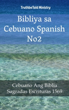 Image for Bibliya sa Cebuano Spanish No2: Cebuano Ang Biblia - Sagradas Escrituras 1569.