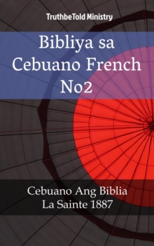 Image for Bibliya sa Cebuano French No2: Cebuano Ang Biblia - La Sainte 1887.