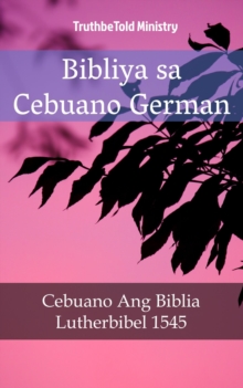 Image for Bibliya sa Cebuano German: Cebuano Ang Biblia - Lutherbibel 1545.