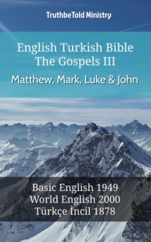 Image for English Turkish Bible - The Gospels III - Matthew, Mark, Luke and John: Basic English 1949 - World English 2000 - Turkce Incil 1878
