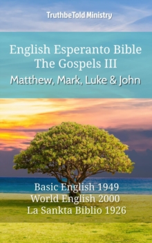 Image for English Esperanto Bible - The Gospels III - Matthew, Mark, Luke and John: Basic English 1949 - World English 2000 - La Sankta Biblio 1926