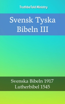 Image for Svensk Tyska Bibeln III: Svenska Bibeln 1917 - Lutherbibel 1545