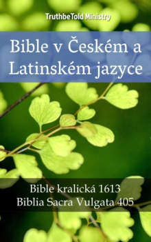 Image for Bible v Ceskem a Latinskem jazyce: Bible kralicka 1613 - Biblia Sacra Vulgata 405